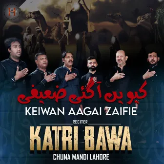 Keiwan Aagai Zaifie by Katri Bawa Chuna Mandi Lahore