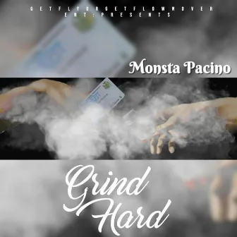 Grind Hard by Monsta Pacino