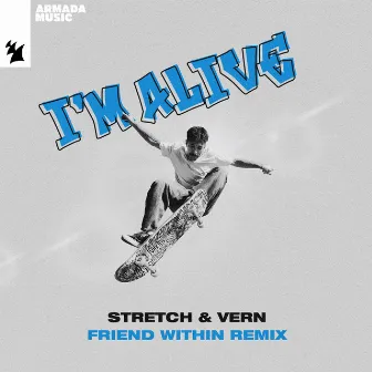 I'm Alive (Friend Within Remix) by Stretch & Vern