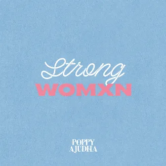 Strong Womxn by Poppy Ajudha