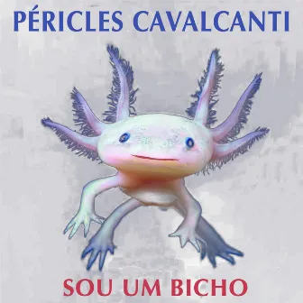 Sou um Bicho by Péricles Cavalcanti