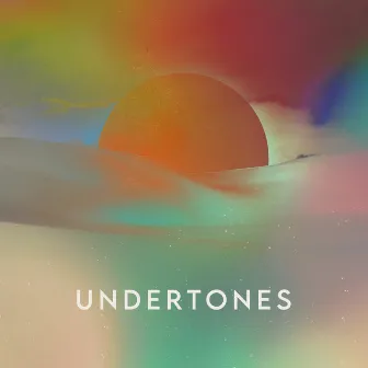 Undertones by Will Eason