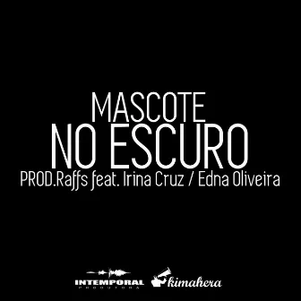 No Escuro by Mascote