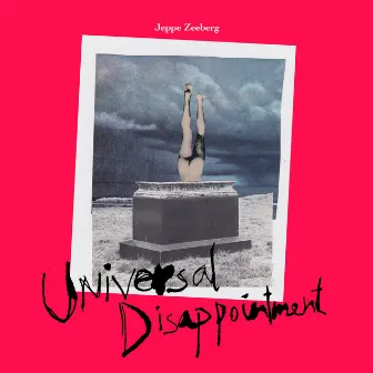 Universal Disappointment by Jeppe Zeeberg