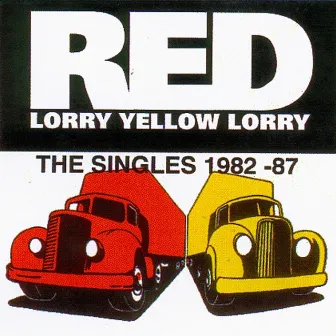 Red Lorry Yellow Lorry: The Singles (1982-87) by Red Lorry Yellow Lorry