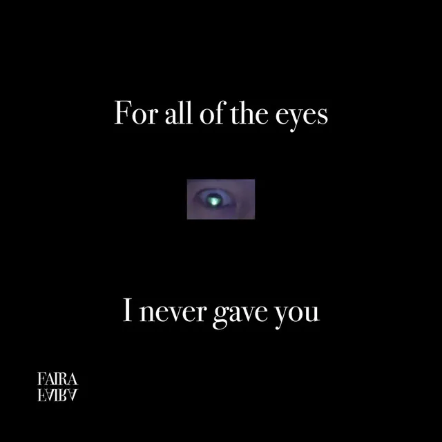 For All Of The Eyes I Never Gave You