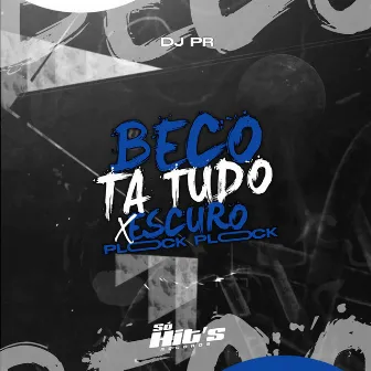 Beco Ta Tudo Escuro X Plock Plock by DJ PR