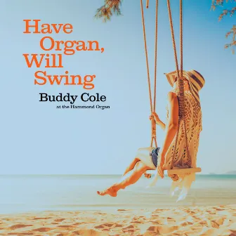 Have Organ, Will Swing by Buddy Cole