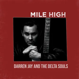 Mile High by Darren Jay and The Delta Souls