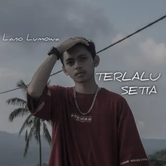 Terlalu Setia by Lano Lumowa