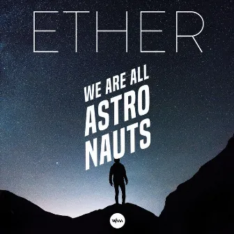 Ether by We Are All Astronauts