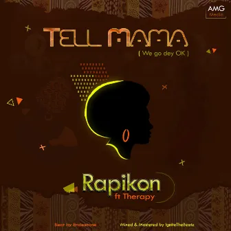 Tell Mama (We Go Dey Ok) by Rapikon