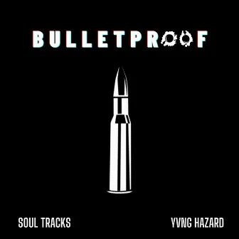 Bulletproof by Yvng Hazard