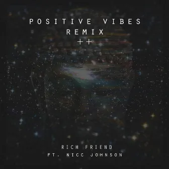 Positive Vibes (Remix) [feat. Nicc Johnson] by Rich Friend