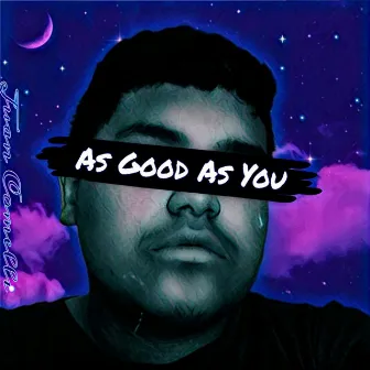 As Good As You by Juan Comelli