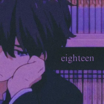 eighteen by UNDERWRLD