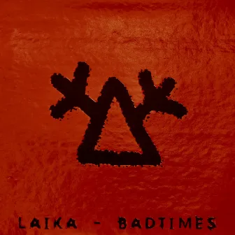 Badtimes by Laika