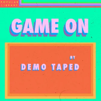 Game On by Demo Taped