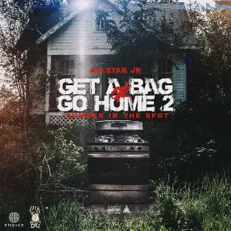 Get A Bag Or Go Home 2: Summer In The Spot by Allstar JR