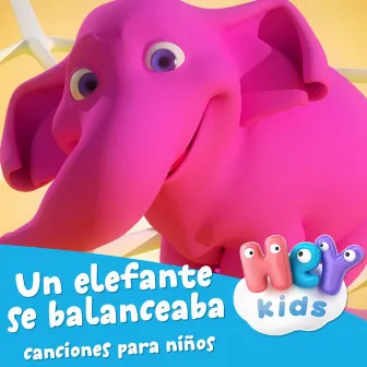 Un Elefante se Balanceaba by HeyKids Canciones Infantiles