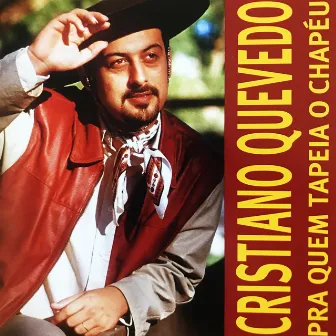 Pra Quem Tapeia o Chapéu by Cristiano Quevedo