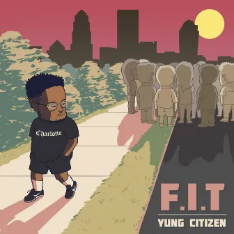 F.I.T. by Yung Citizen