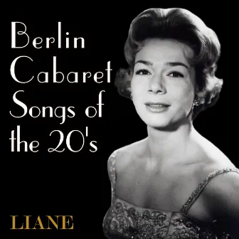 Berlin Cabaret Songs Of The 20's by Liane Augustin