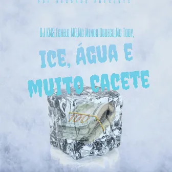 Ice, Água e muito Cacete by DJ KMS