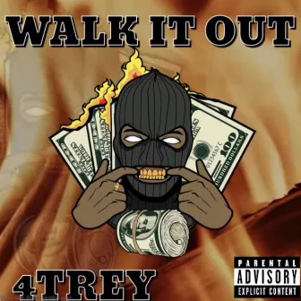 WALK IT OUT by 4Trey