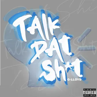 Talk Dat Shit by G-Lloyd