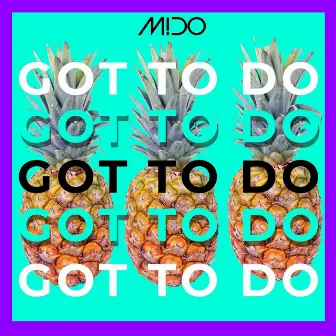 Got to Do by MiDO