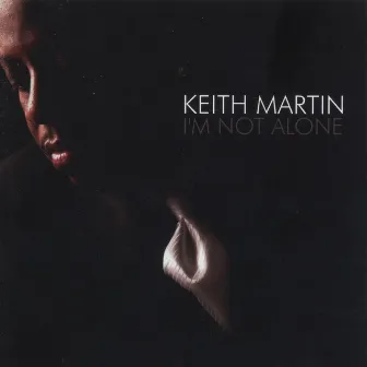 I'm Not Alone by Keith Martin