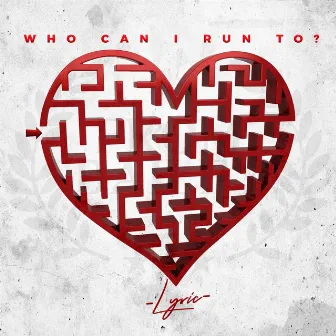 Who Can I Run To by Lyric