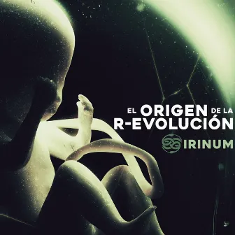 El Origen de la R-Evolución by Irinum