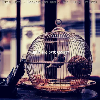 Trio Jazz - Background Music for Furry Friends by 