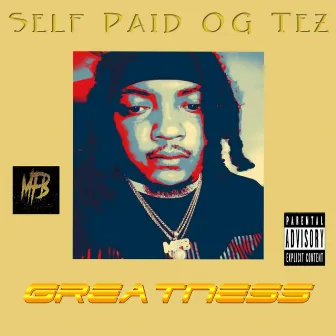 Greatness by Self Paid OG Tez