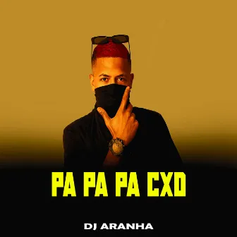 Pa Pa Pa Cxd by DJ Aranha