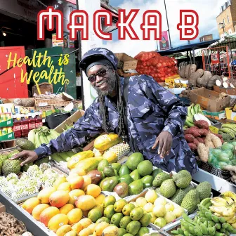 Health Is Wealth by Macka B