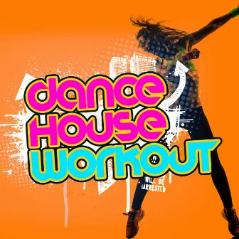 Dance House Workout by Unknown Artist