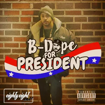 b-dope For President by B-Dope