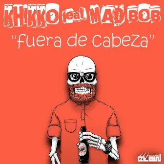 Fuera de Cabeza by Khikko