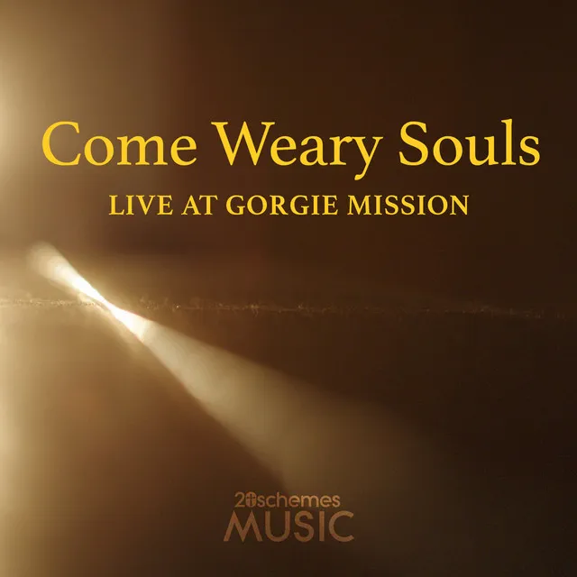 Come Weary Souls (Live at Gorgie Mission)