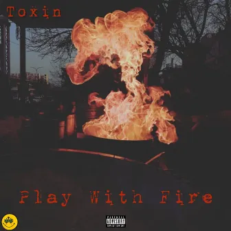 Play With Fire by Toxin