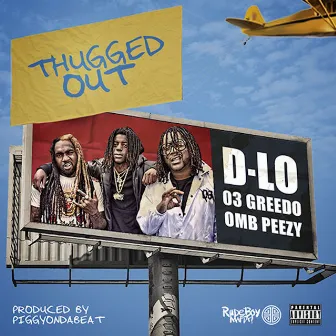 Thugged Out (feat. 03 Greedo & OMB Peezy) by D-Lo