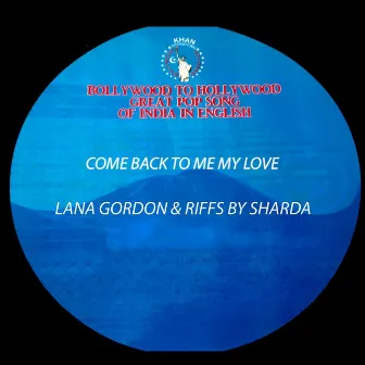 Come Back to Me My Love by Lana Gordon