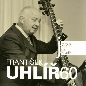 Jazz Na Hradě (František Uhlíř 60) [Live] by Frantisek Uhlir