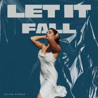 Let It Fall by Selima atrous