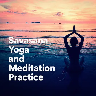 Savasana Yoga and Meditation Practice by Sleep Horizon Academy