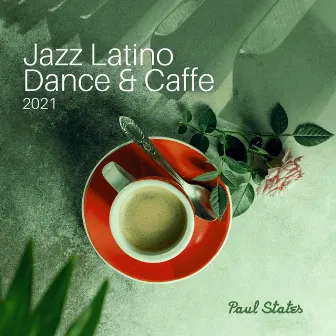 Jazz Latino Dance & Caffe 2021 by Paul States