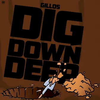 Dig Down Deep by Gillos